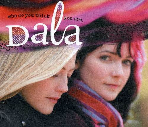 Dala: Who Do You Think You Are - COMPACT DISCS