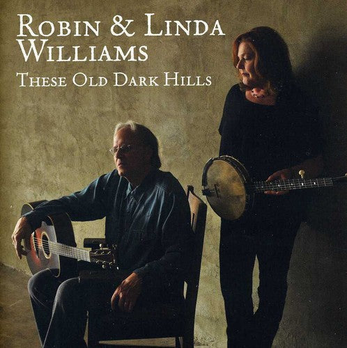 Robin & Linda Williams: These Old Dark Hills - COMPACT DISCS