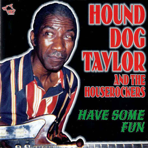 Hound Dog Taylor: Have Some Fun - COMPACT DISCS