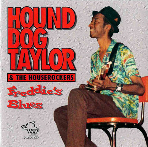 Hound Dog Taylor & the Houserockers: Freddy's Blues - COMPACT DISCS