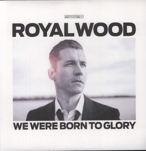 Royal Wood: We Were Born to Glory - VINYL LP
