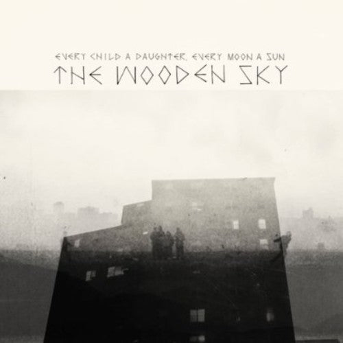 The Wooden Sky: Every Child a Daughter Every Moon a Sun - COMPACT DISCS