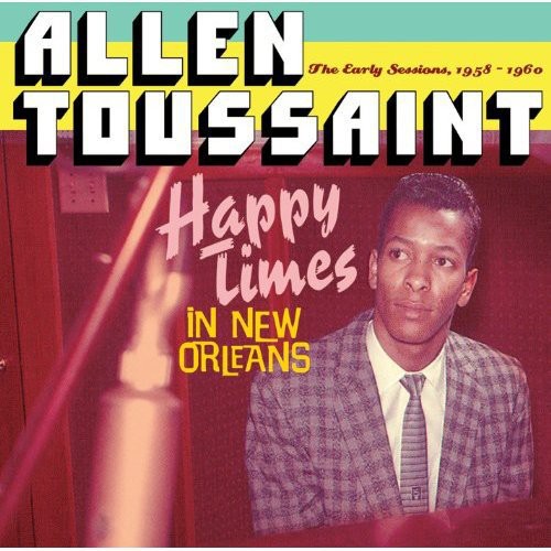 Allen Toussaint: Happy Times in New Orleans - COMPACT DISCS