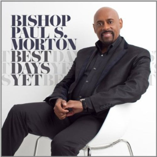 Bishop Paul S. Morton, Sr.: Best Days Yet - COMPACT DISCS