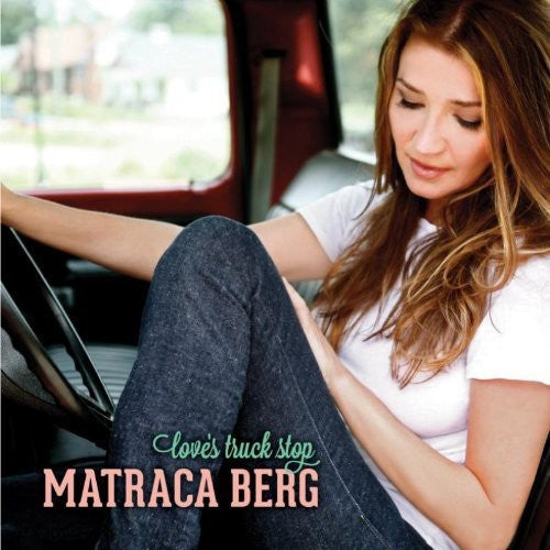 Matraca Berg: Love's Truck Stop - COMPACT DISCS