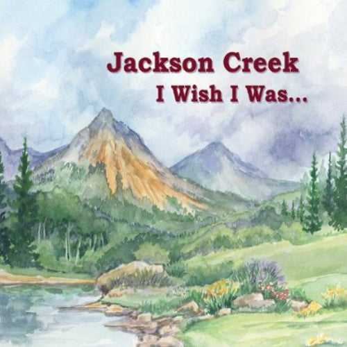 Jackson Creek: I Wish I Was - COMPACT DISCS