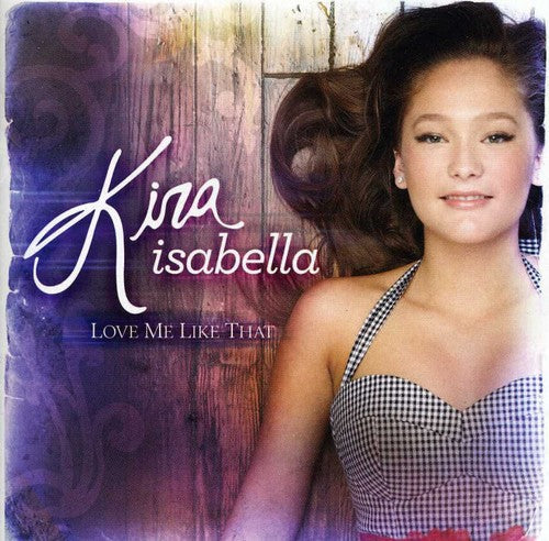 Kira Isabella: Love Me Like That - COMPACT DISCS