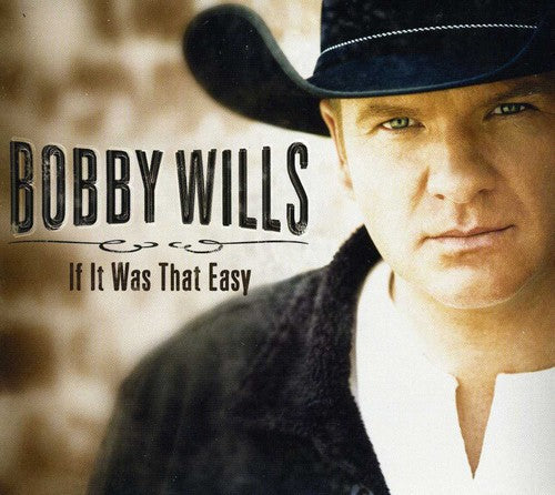 Bobby Wills: If It Was That Easy - COMPACT DISCS