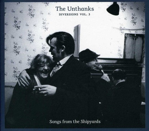 The Unthanks: Diversions 3: Songs from the Shipyards - COMPACT DISCS