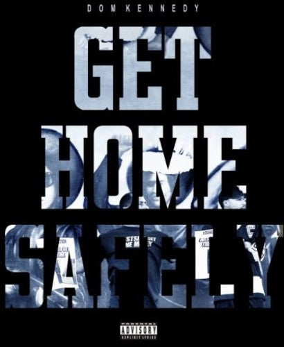 Dom Kennedy: Get Home Safely - COMPACT DISCS