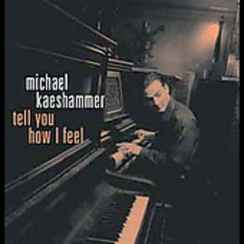 Michael Kaeshammer: Tell You How I Feel - COMPACT DISCS
