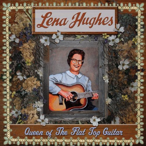Lena Hughes: Queen of the Flat Top Pickers - COMPACT DISCS