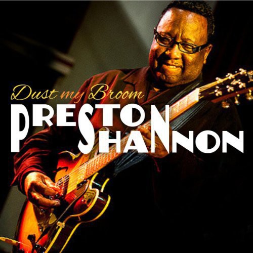 Preston Shannon: Dust My Broom - COMPACT DISCS