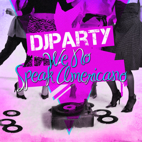 DJ Party: We No Speak Americano - COMPACT DISCS