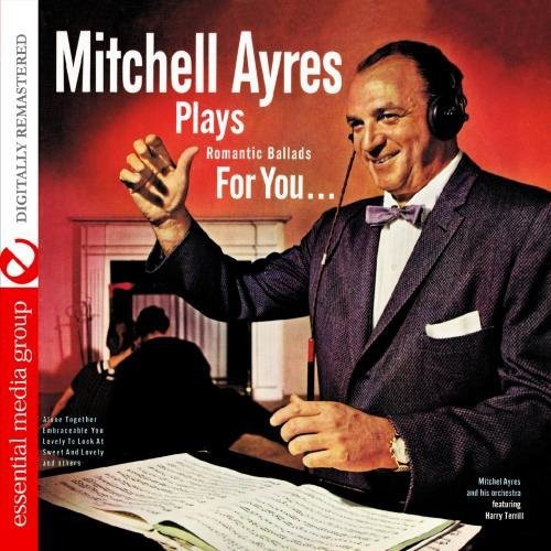 Mitchell Ayres & His Orchestra: Plays Romantic Ballads for You - COMPACT DISCS