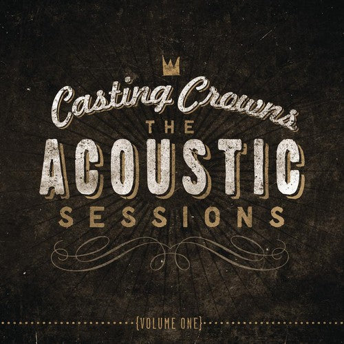 Casting Crowns: The Acoustic Sessions, Vol. 1 - COMPACT DISCS