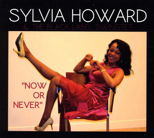 Sylvia Howard: Now or Never - COMPACT DISCS