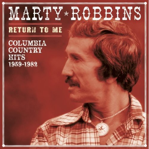 Marty Robbins: Return to Me: Columbia Country Hits 1959-82 - COMPACT DISCS