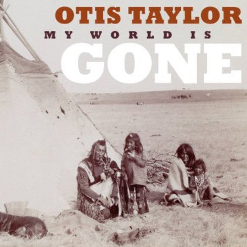 Otis Taylor: My World Is Gone - COMPACT DISCS