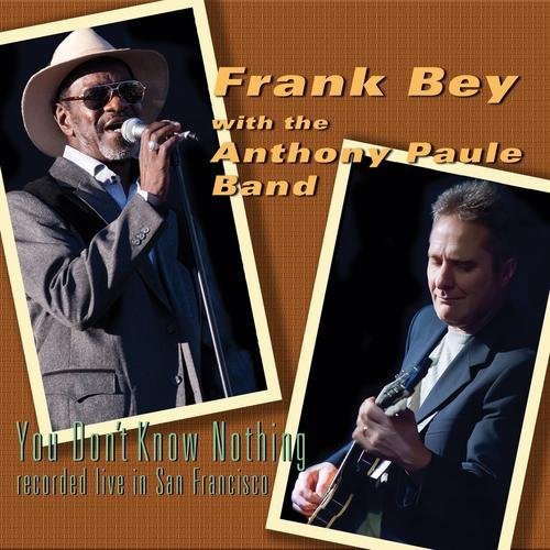 Frank Bey with the Anthony Paule Band: You Don't Know Nothing - COMPACT DISCS