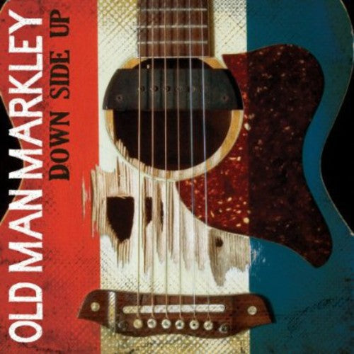 Old Man Markley: Down Side Up - COMPACT DISCS