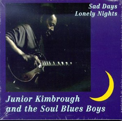 Junior Kimbrough & Soul Blues: Sad Days Lonely Nights - COMPACT DISCS
