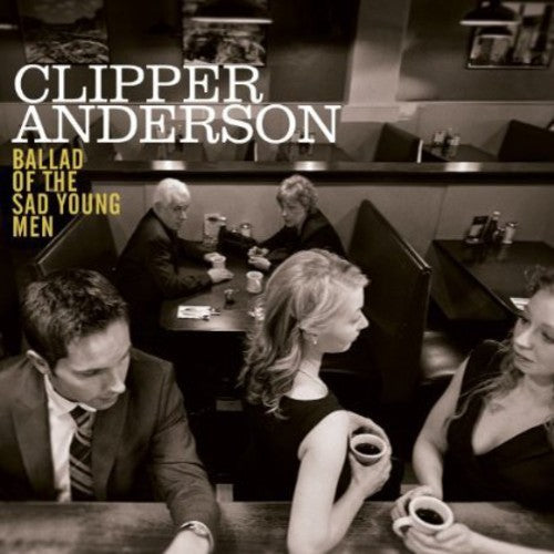 Clipper Anderson: Ballad of the Sad Young Men - COMPACT DISCS