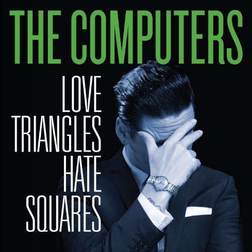 The Computers: Love Triangles Hate Squares - VINYL LP