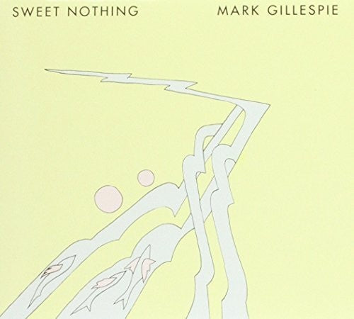 Mark Gillespie: Sweet Nothing - COMPACT DISCS