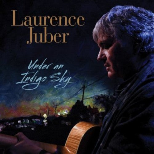 Laurence Juber: Under An Indigo Sky - COMPACT DISCS