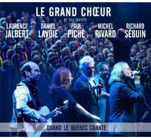 Le Grand Choeur: Quand Le Quebec Chante - COMPACT DISCS
