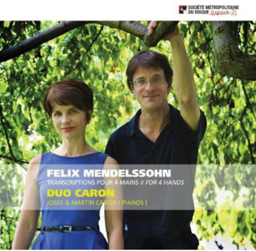 Duo Caron: Felix Mendelssohn: Transcriptions Pour Piano 4 Mains (For 4 Hands) - COMPACT DISCS