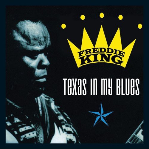 Freddie King: Texas in My Blues - COMPACT DISCS