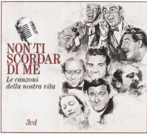Non Ti Scordar Di Me...Le Canzoni Della Nostra Vit: Non Ti Scordar Di Me...Le Canzoni Della Nostra Vit - COMPACT DISCS