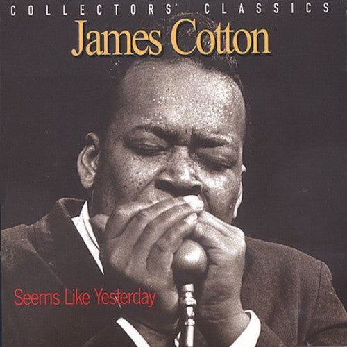 James Cotton: Seems Like Yesterday - Collectors Classics - COMPACT DISCS