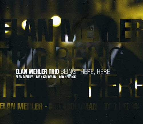 Elan Mehler: Being There, Here - COMPACT DISCS
