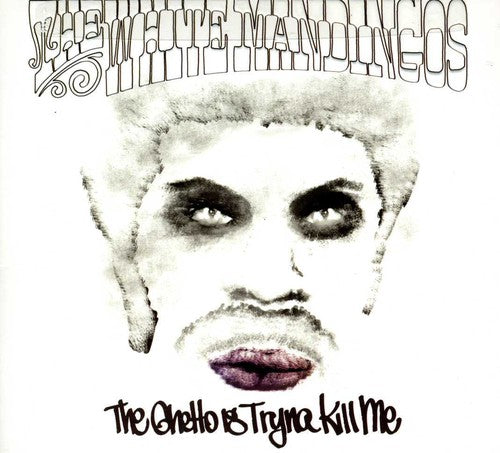The White Mandingos: The Ghetto Is Tryna Kill Me - COMPACT DISCS