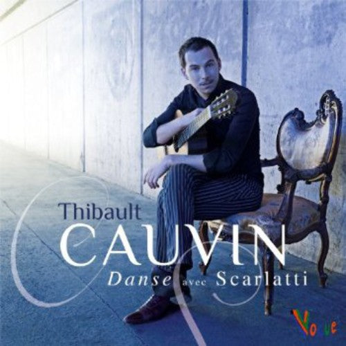 Thibault Cauvin: Danse Avec Scarlatti - COMPACT DISCS