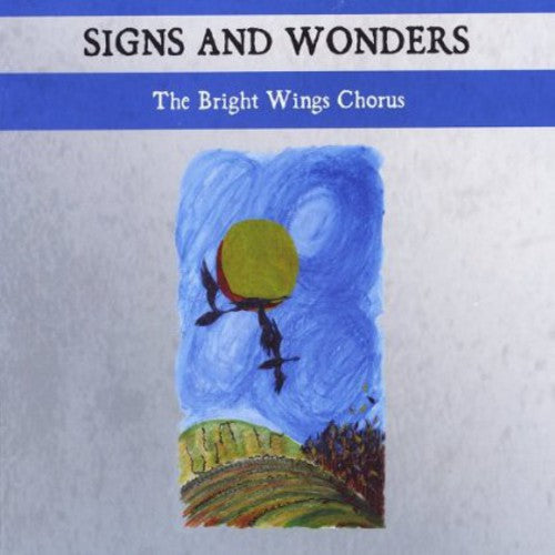 The Bright Wings Chorus: Signs & Wonders - COMPACT DISCS
