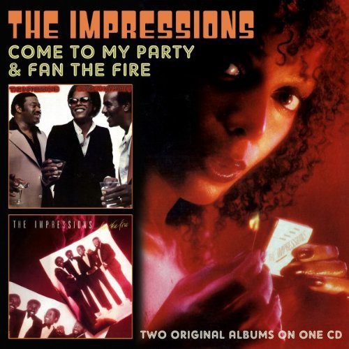 The Impressions: Come to My Party / Fan the Fire - COMPACT DISCS