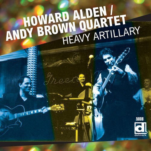 Howard Alden-Andy Brown Quartet: Heavy Artillery - COMPACT DISCS