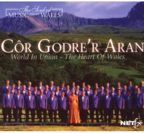 Cor Godre'r Aran: World in Union-The Heart of - COMPACT DISCS