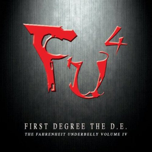 First Degree the D.E.: FU4, The Fahrenheit Underbelly IV - COMPACT DISCS