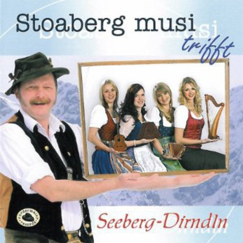 Stoaberg Musi 5: Seeberg Dir Stoaberg Musi Trifft Seeberg Dirndln - COMPACT DISCS