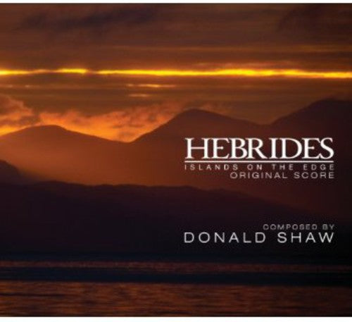Donald Shaw: Hebrides: Islands on the Edge: - COMPACT DISCS