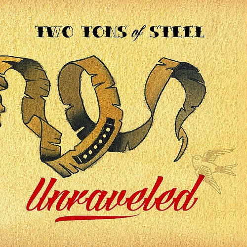 Two Tons of Steel: Unraveled - COMPACT DISCS