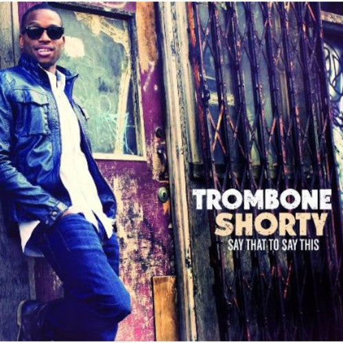 Troy "Trombone Shorty" Andrews: Say That to Say This - COMPACT DISCS