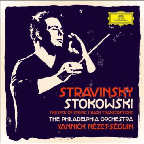 Yannick N zet-S guin: Stravinsky / Stokowski: Rite of Spring / Bach - COMPACT DISCS