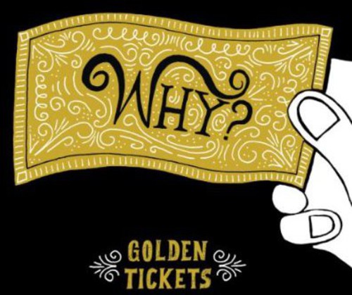 Why?: Golden Tickets - COMPACT DISCS