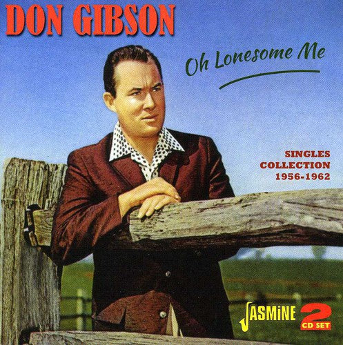 Don Gibson: Oh Lonesome Me: Singles Collection 1956 - 1962 - COMPACT DISCS